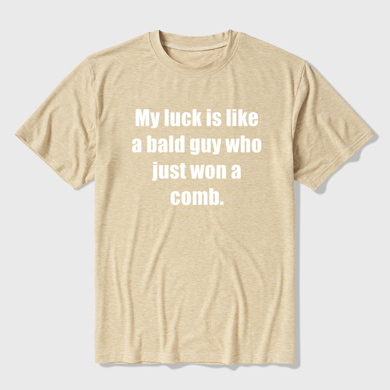 My Luck Is Like A Bald Guy Who Just Won A Comb Ultra Soft Heather Tees