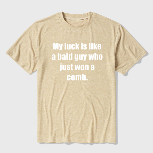 My Luck Is Like A Bald Guy Who Just Won A Comb Ultra Soft Heather Tees