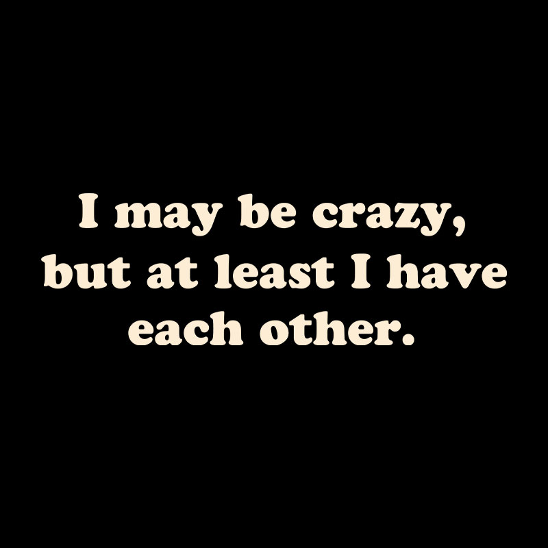 I May Be Crazy Geek T-Shirt