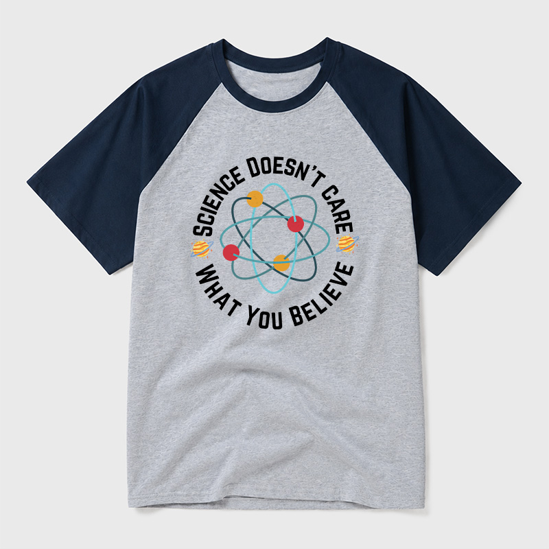 Science doesn't care what you believe Science Geek Retro Raglan T-Shirt
