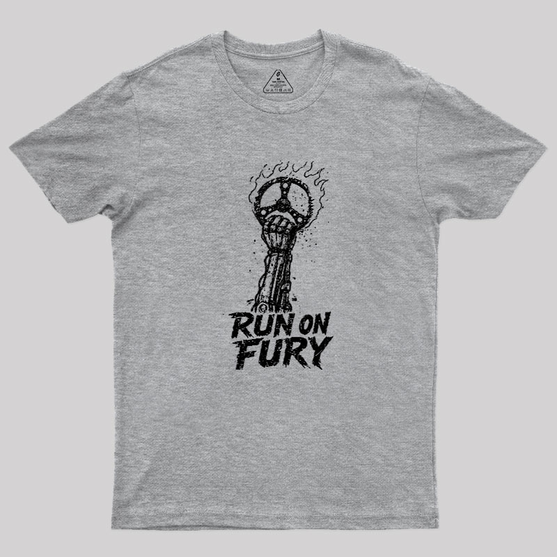 Run On Fury Geek T-Shirt