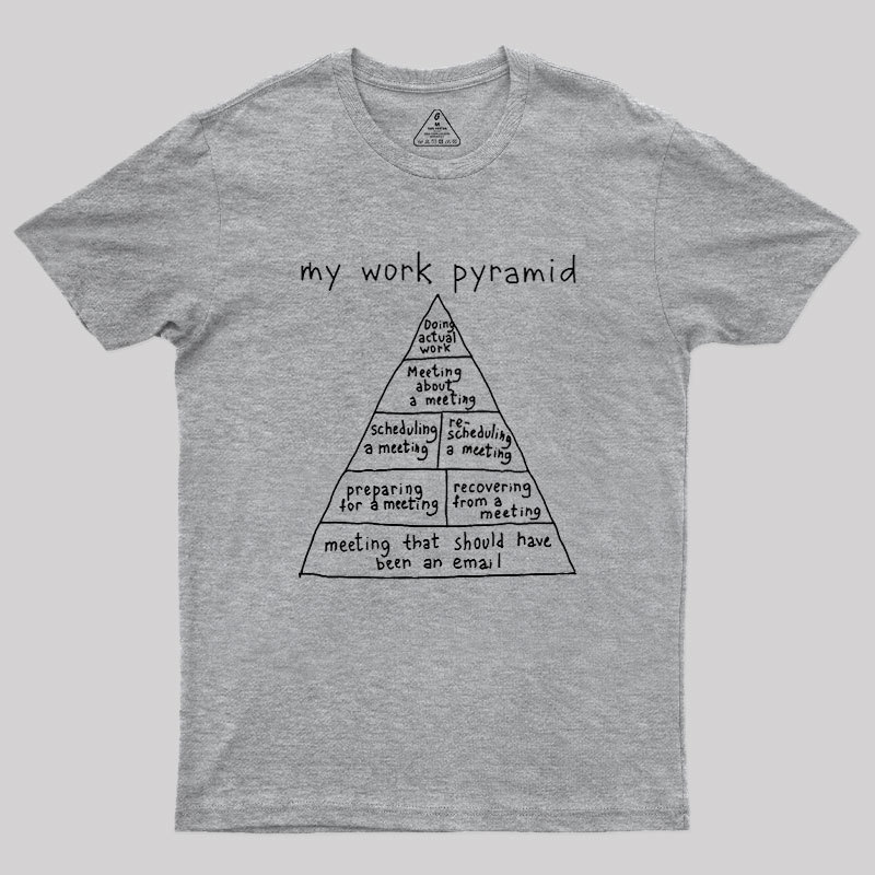 My Work Pyramid Geek T-Shirt