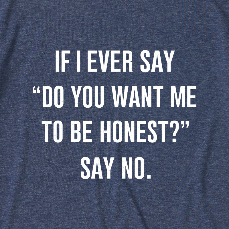 If I Ever Say Ultra Soft Heather Tee