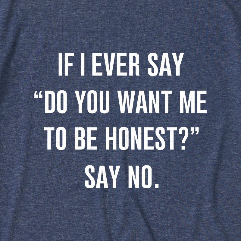 If I Ever Say Ultra Soft Heather Tee