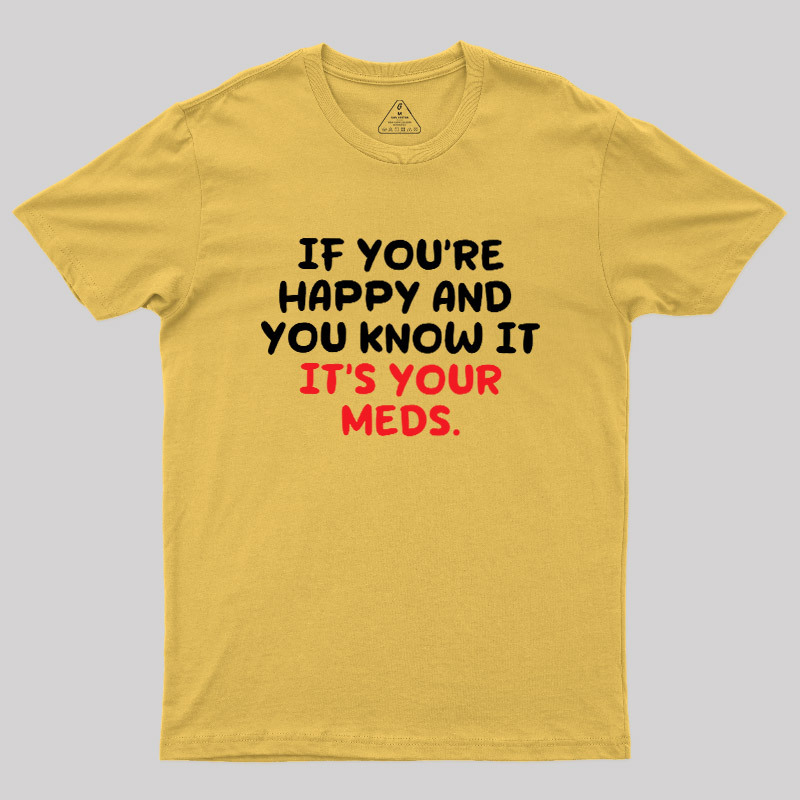 Happy Meds Geek T-Shirt