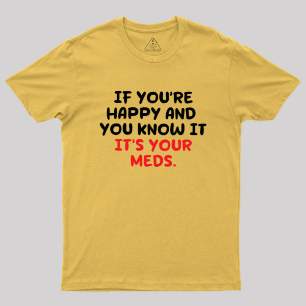 Happy Meds Geek T-Shirt