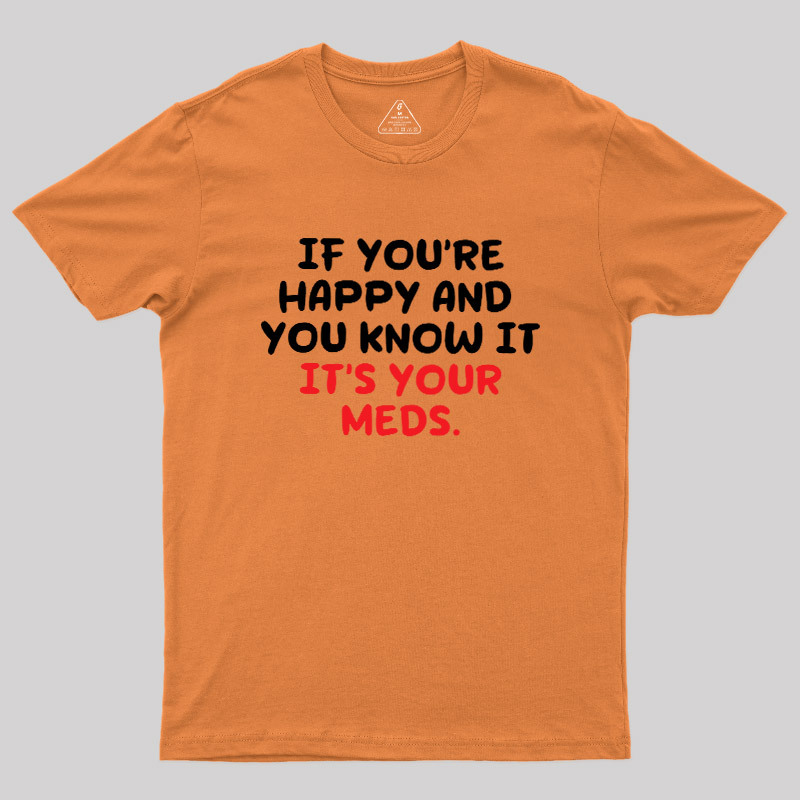 Happy Meds Geek T-Shirt