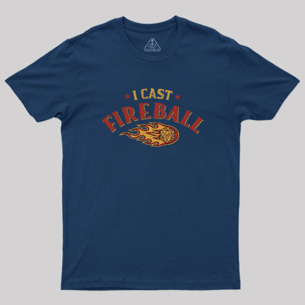 I Cast Fireball Geek T-Shirt