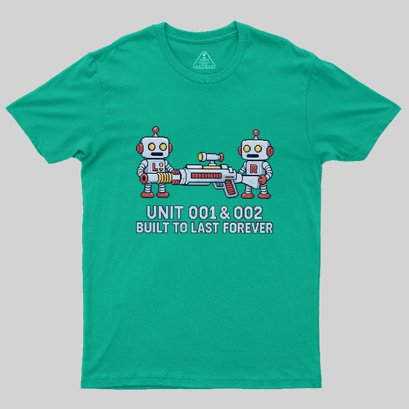 Unit 001 & 002 Built To Last Forever Geek T-Shirt