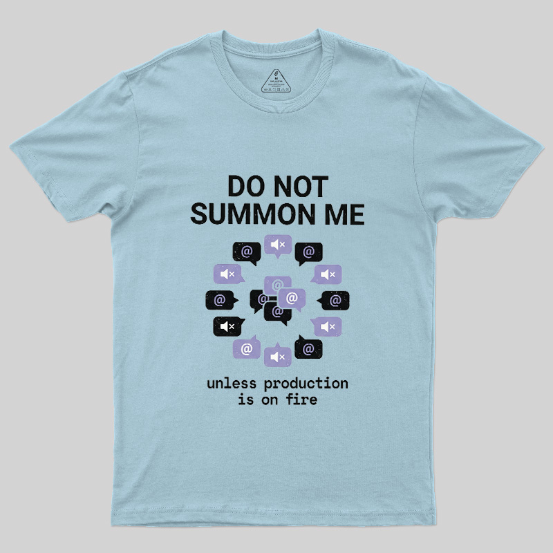 Do Not Summon Me Geek T-Shirt