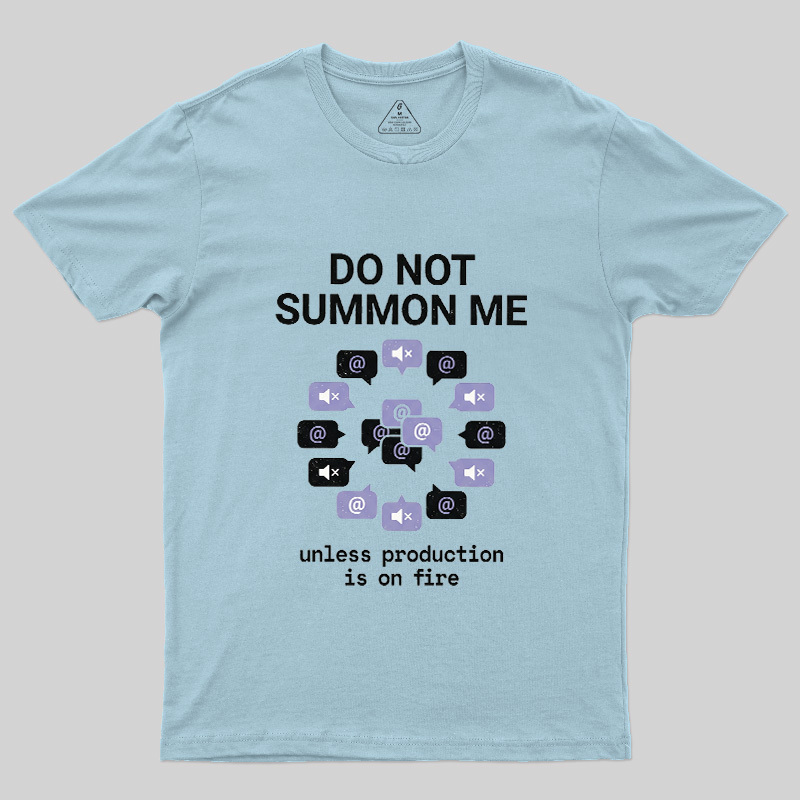 Do Not Summon Me Geek T-Shirt