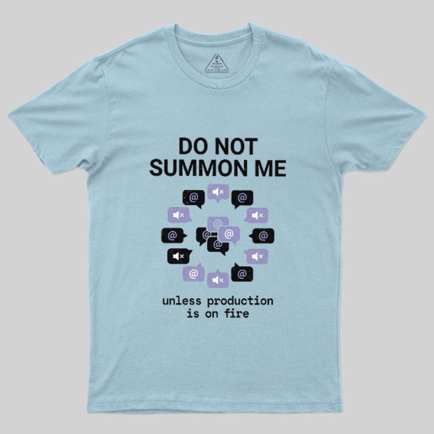 Do Not Summon Me Geek T-Shirt