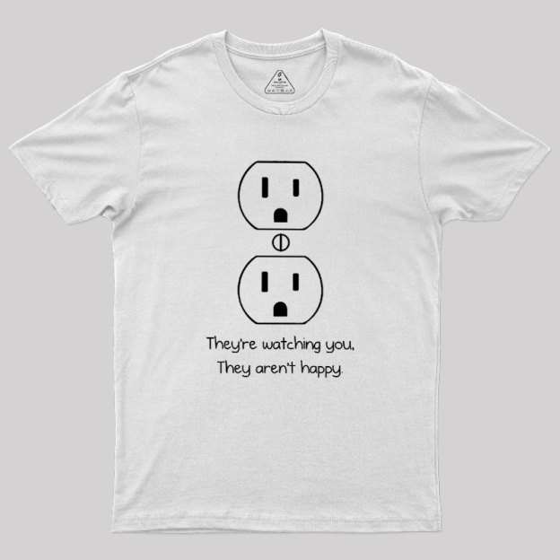 Outlets Are Watching You Geek T-Shirt
