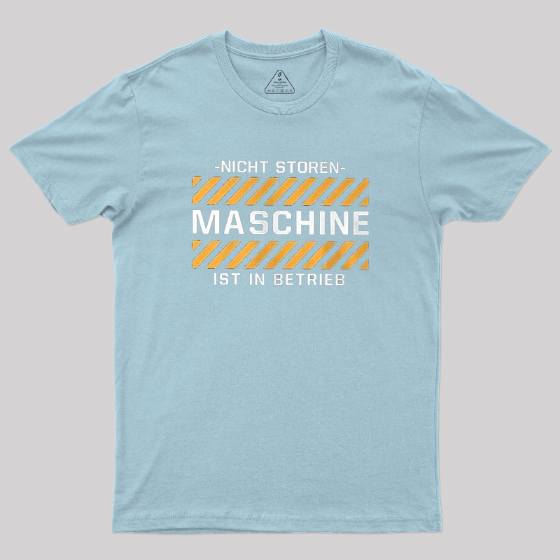 Maschine ist in Betrieb Geek T-Shirt