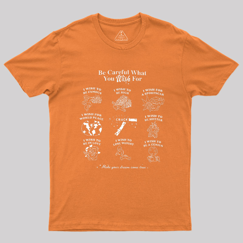 Be Careful What You Wish Geek T-Shirt