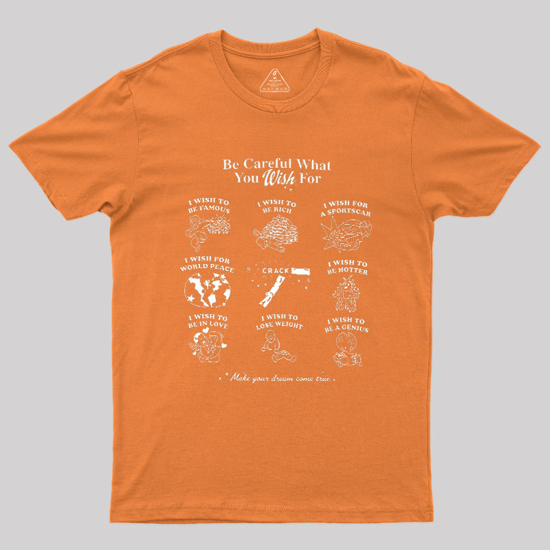Be Careful What You Wish Geek T-Shirt