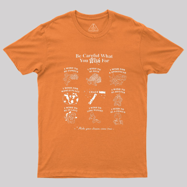 Be Careful What You Wish Geek T-Shirt