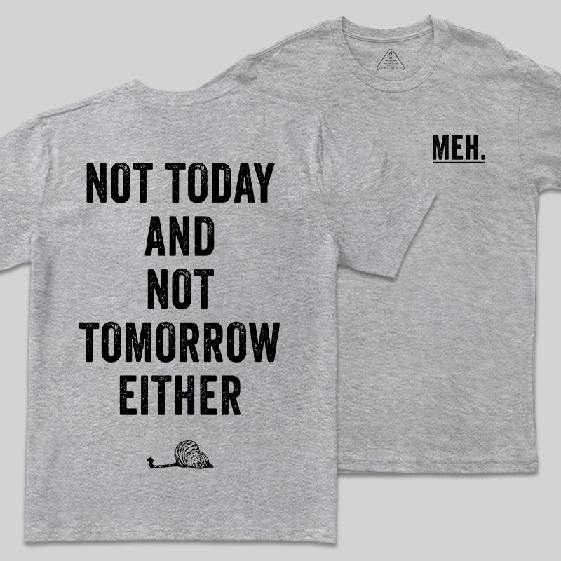 MEH Not Today Front and Back Printing Geek T-Shirt