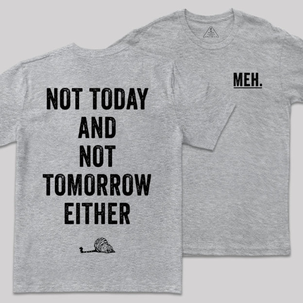MEH Not Today Front and Back Printing Geek T-Shirt