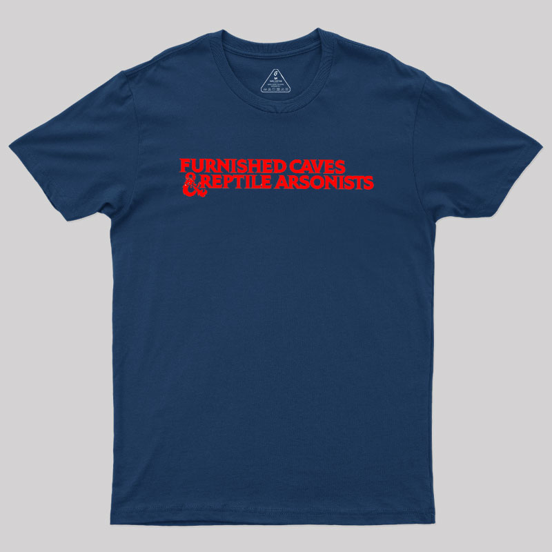 Furnished Caves & Reptile Arsonists Geek T-Shirt