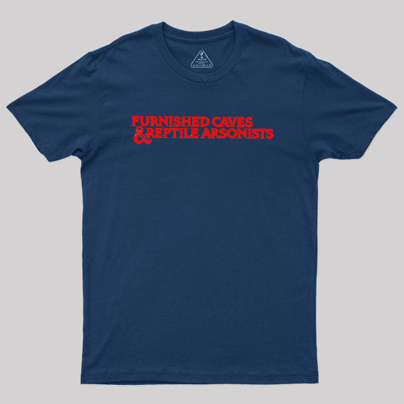 Furnished Caves & Reptile Arsonists Geek T-Shirt