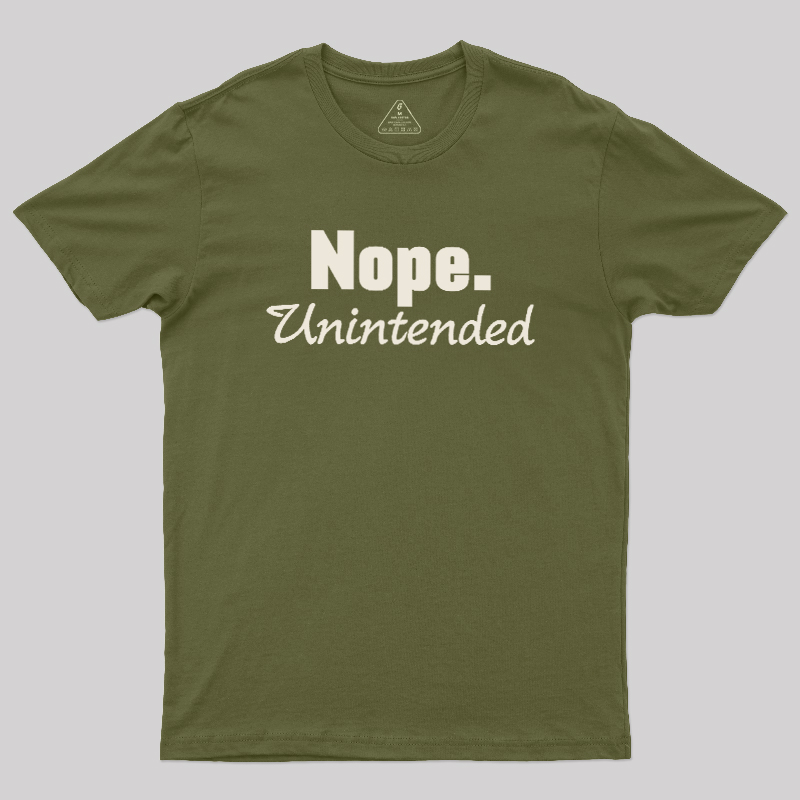 Nope.Unintended Geek T-Shirt