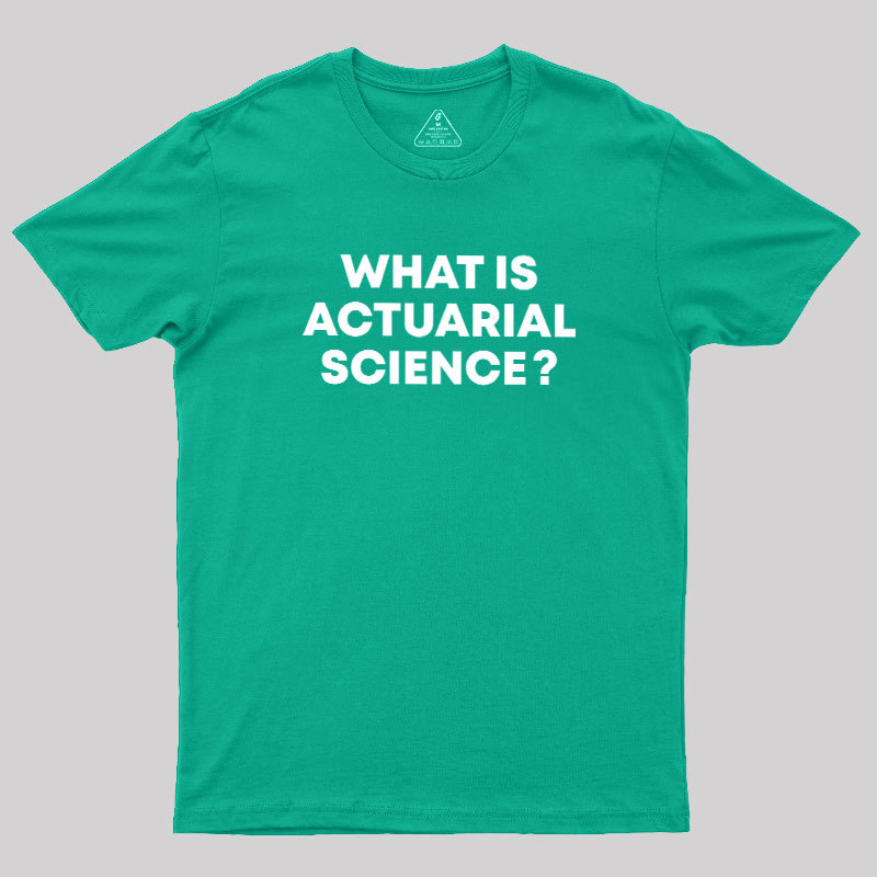 What is Actuarial Science Geek T-Shirt