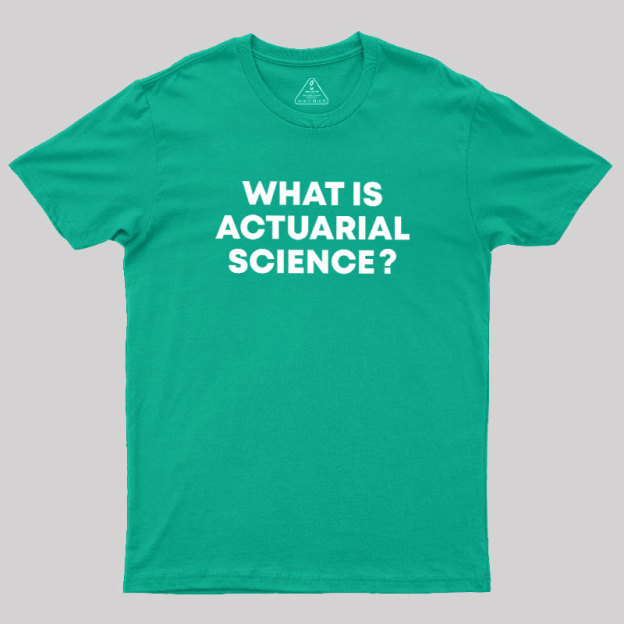 What is Actuarial Science Geek T-Shirt