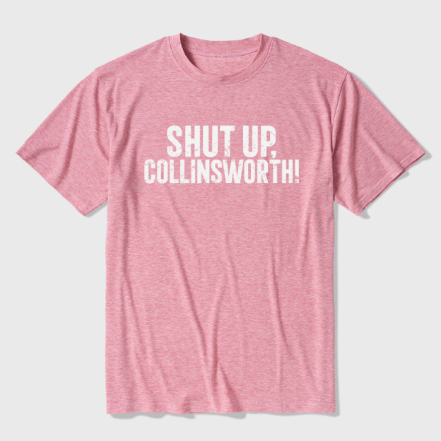 Shut up Collinsworth Ultra Soft Heather Tees