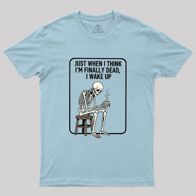 Not Dead Just Tired Geek T-Shirt