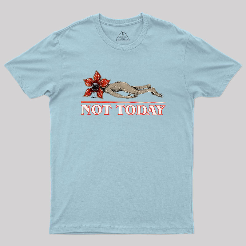 Not Today Geek T-Shirt