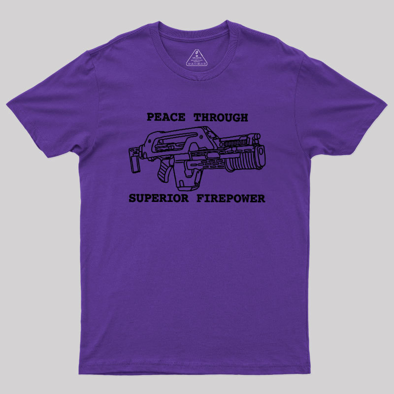 Peace Through Superior Firepower Geek T-Shirt
