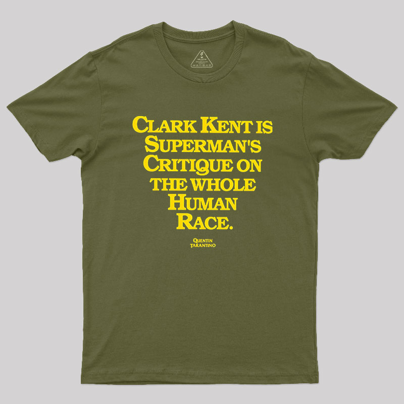 Clark Kent is Supermans Critique on the Whole Human Race Geek T-Shirt