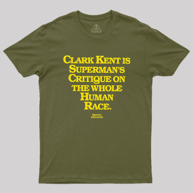 Clark Kent is Supermans Critique on the Whole Human Race Geek T-Shirt