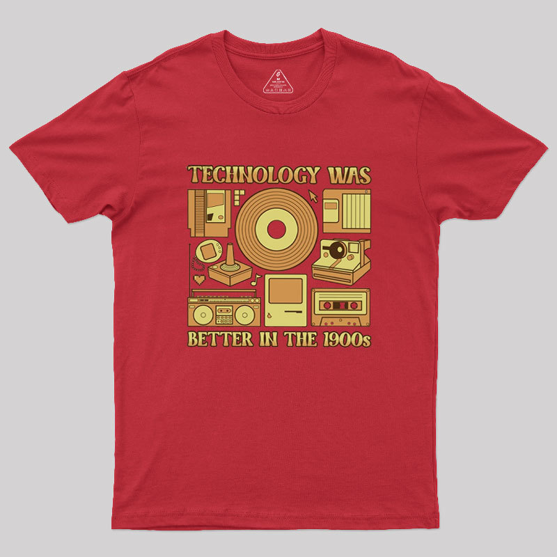 Technology was Better in the 1900s Geek T-Shirt