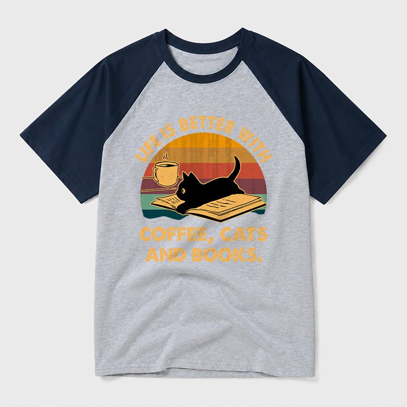 Life Is Better With Coffee Cats And Books Geek Retro Raglan T-Shirt