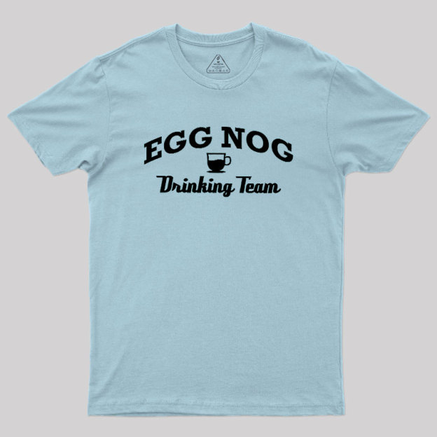 Egg Nog Drinking Team Geek T-Shirt