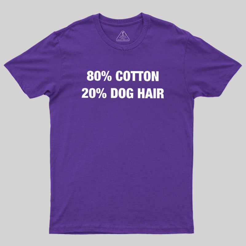 80 Cotton 20 Dog Hair Geek T-Shirt