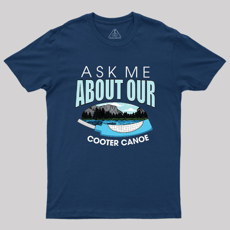 ASK ���� ABOUT OUR COOTER CANOE Geek T-Shirt