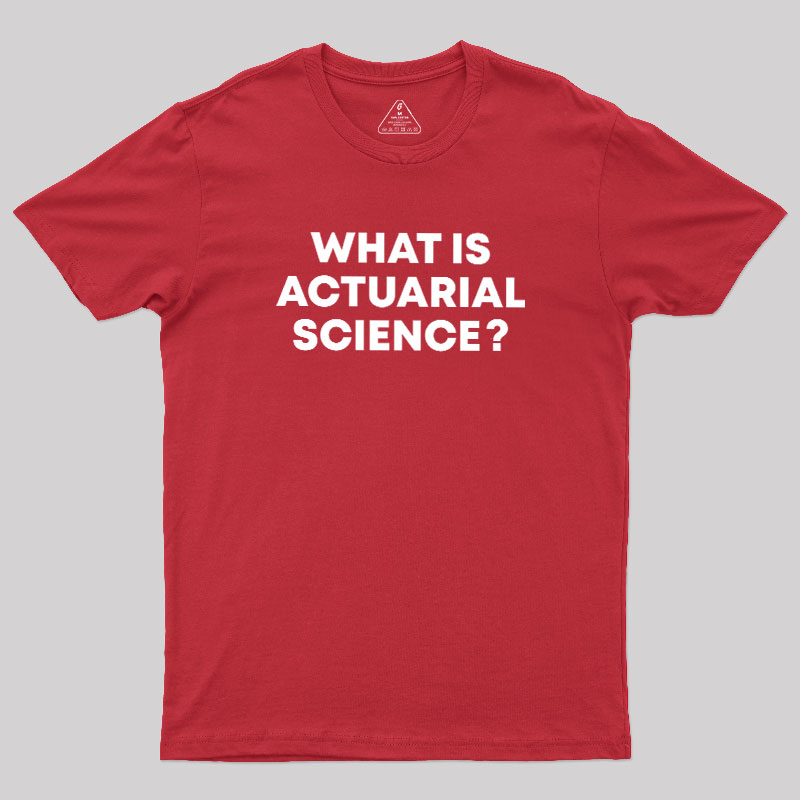 What is Actuarial Science Geek T-Shirt