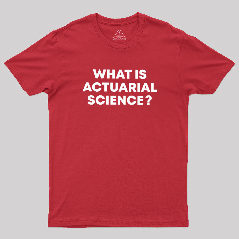 What is Actuarial Science Geek T-Shirt
