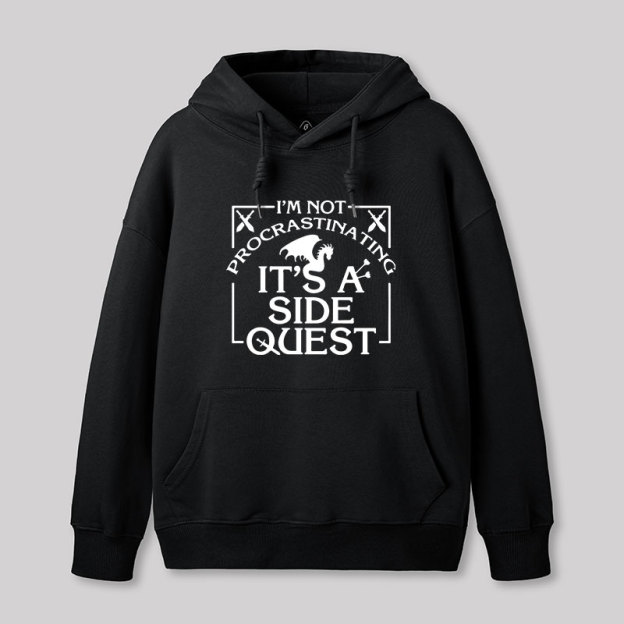 I'm Not Procrastinating, It's A Side Quest Hoodie