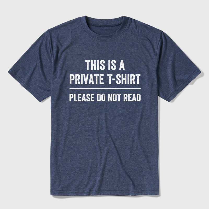 This Is A Private T Shirt Please Do Not Read Ultra Soft Heather Tee