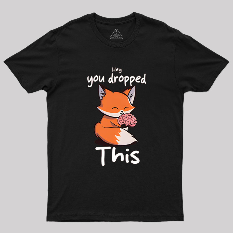 You Dropped This Geek T-Shirt
