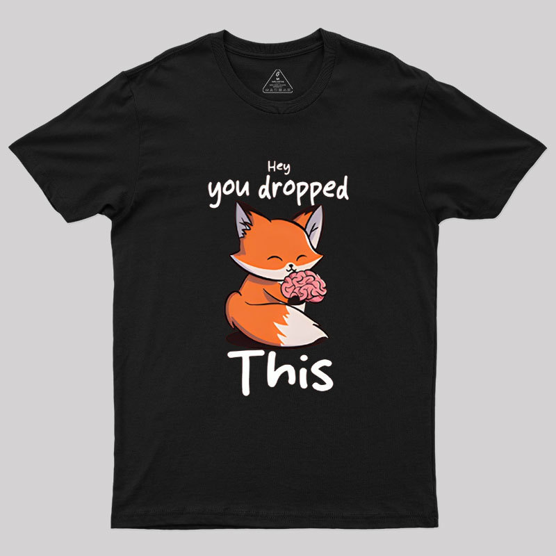 You Dropped This Geek T-Shirt