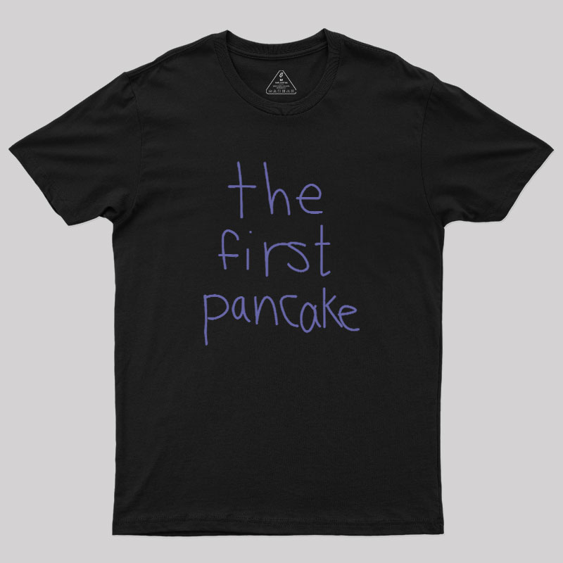 The First Pancake Geek T-Shirt