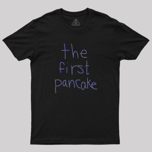 The First Pancake Geek T-Shirt