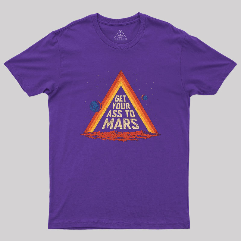 Get Your Ass To Mars Geek T-Shirt