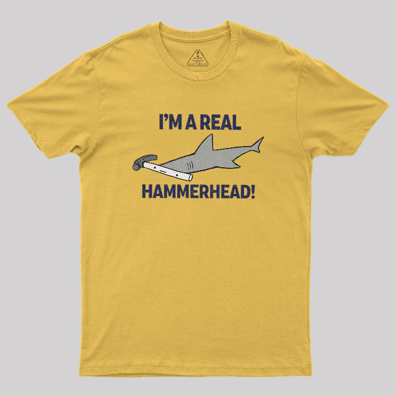 I'M A REAL HAMMERHEAD! Geek T-Shirt