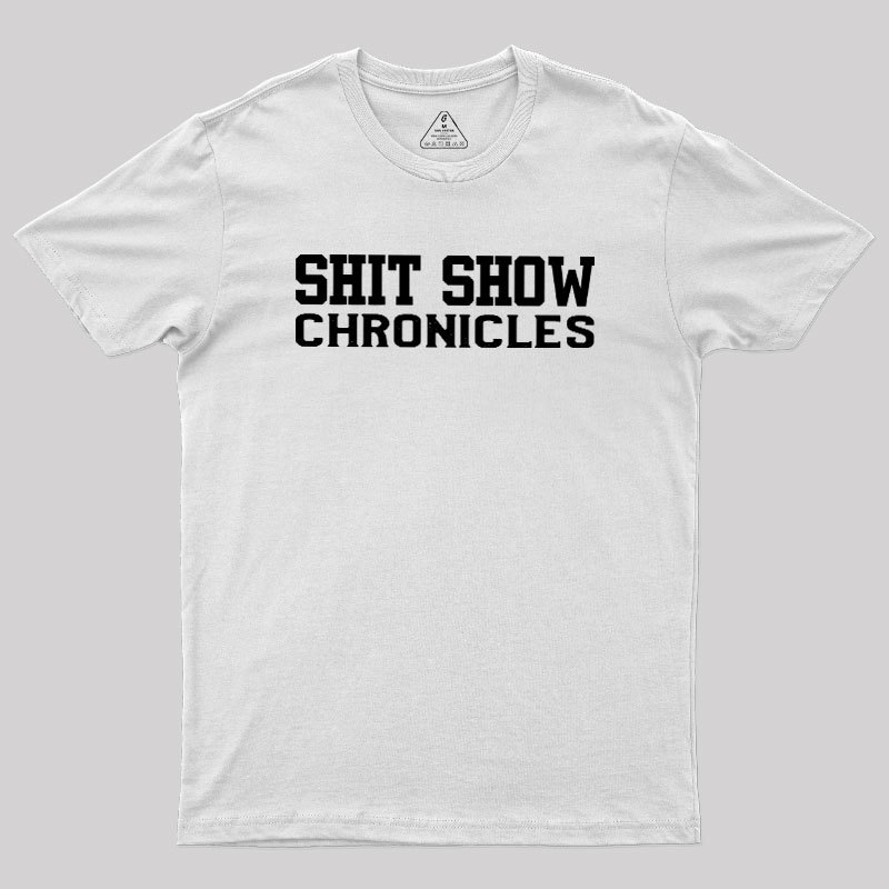 Shit Show Chronicles Geek T-Shirt